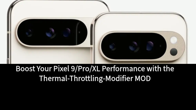 Boost Your Pixel 9/Pro/XL Performance with the Thermal-Throttling-Modifier MOD